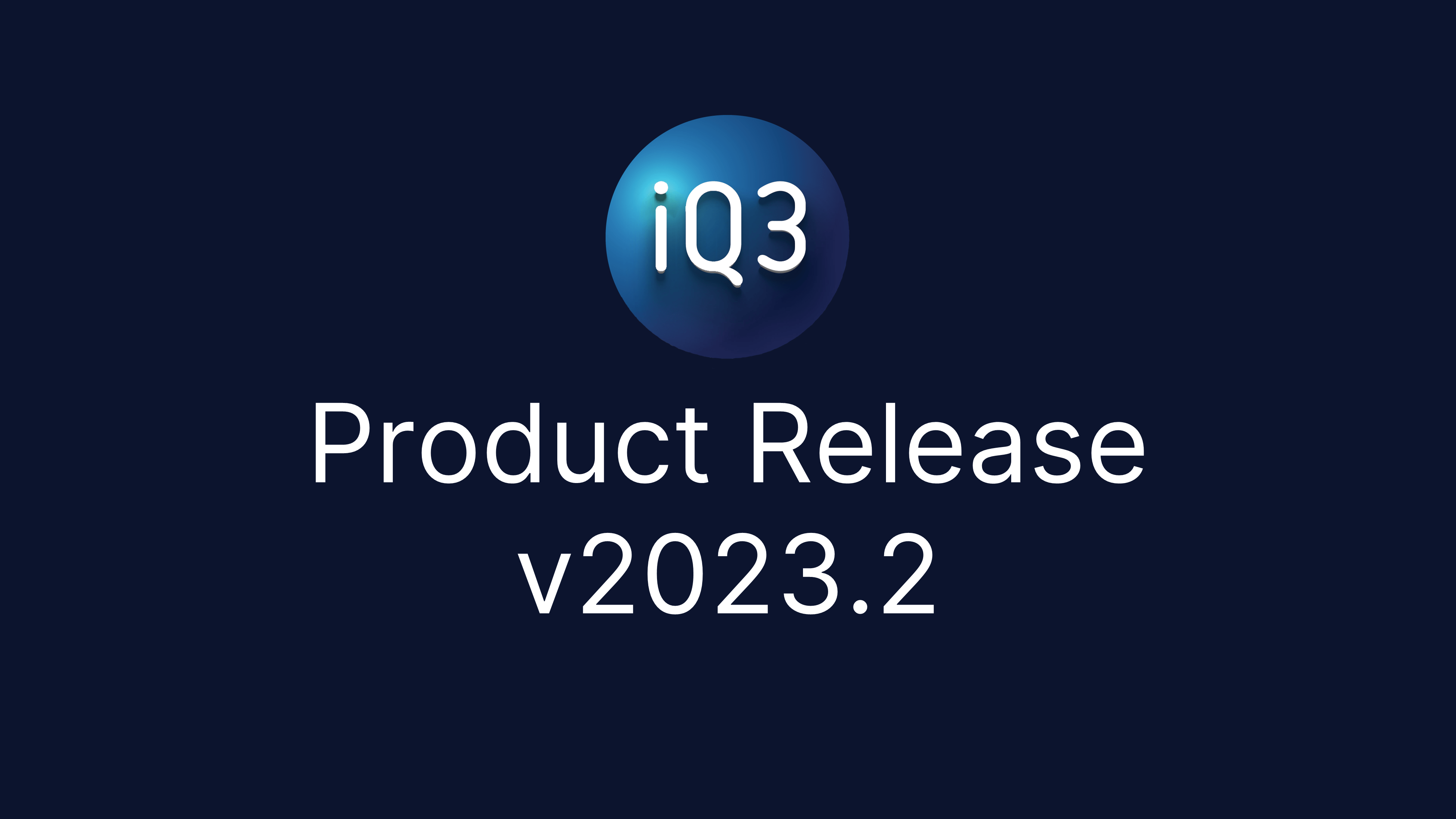 iQ3Connect Product Release v2023.2