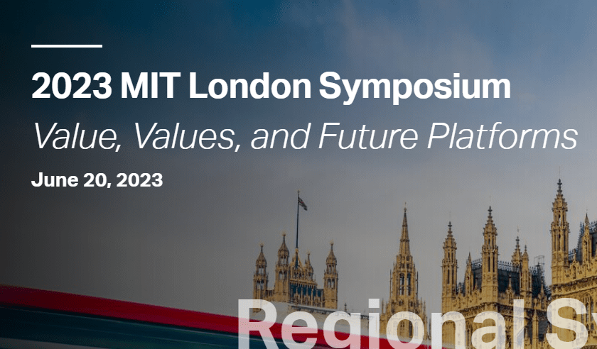 2023 MIT London Symposium - Value, Values, and Future Platforms